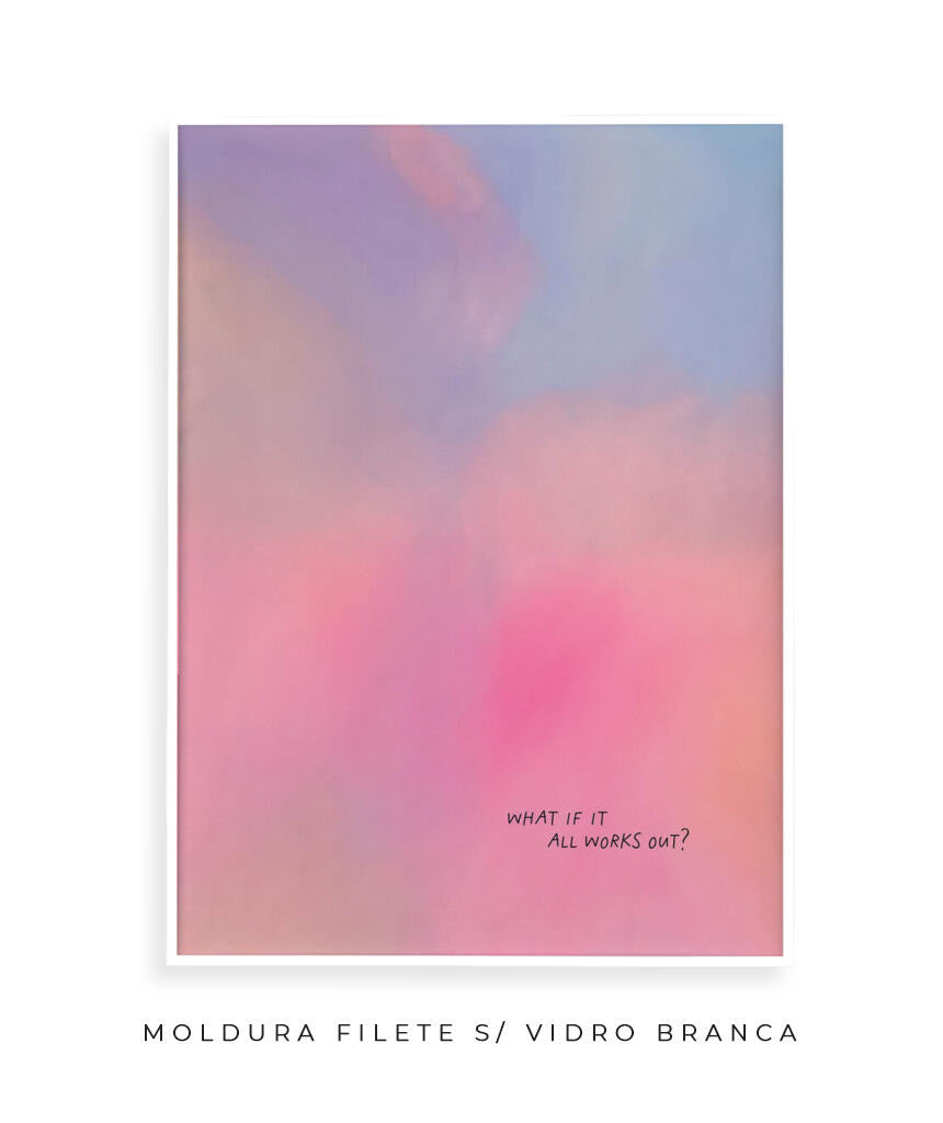 What If It All Works Out?