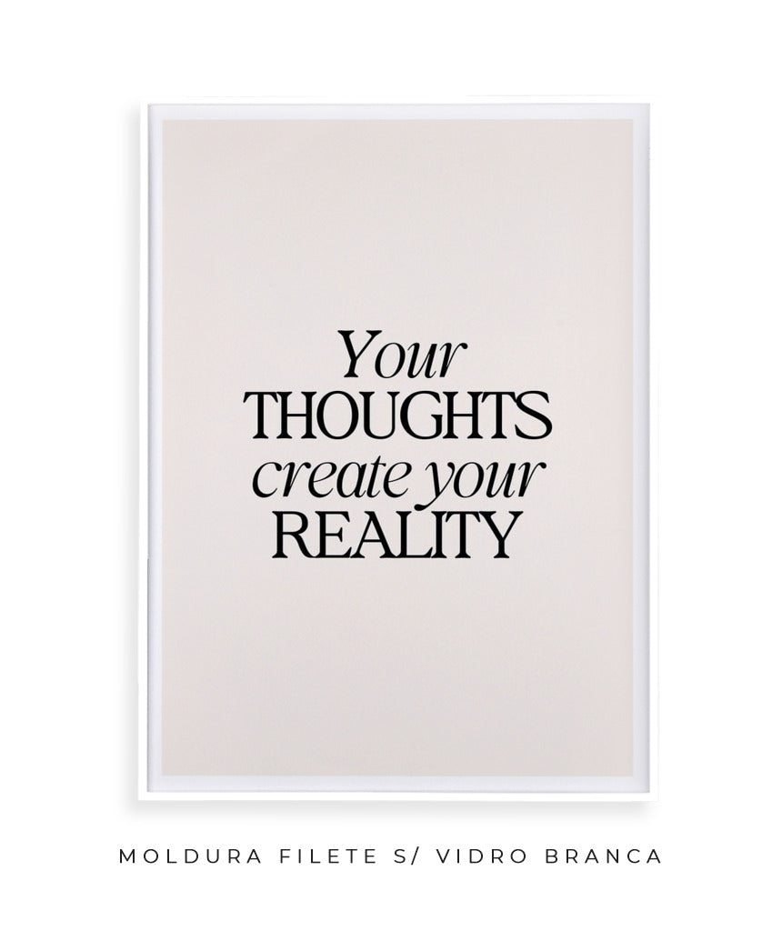 Your thoughts create your reality