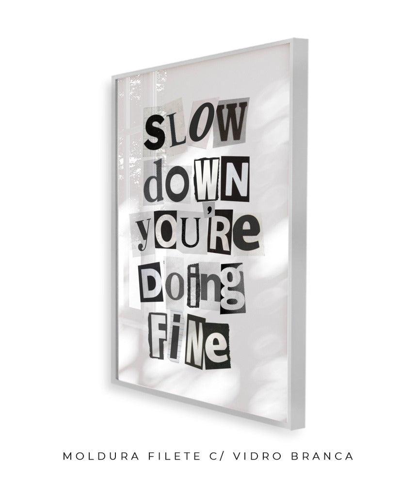 Slow Down You&