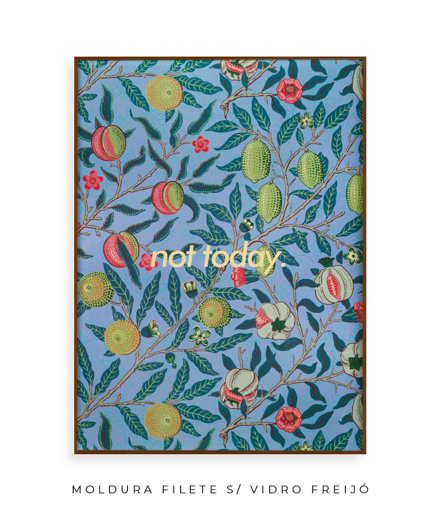 Not Today- William Morris