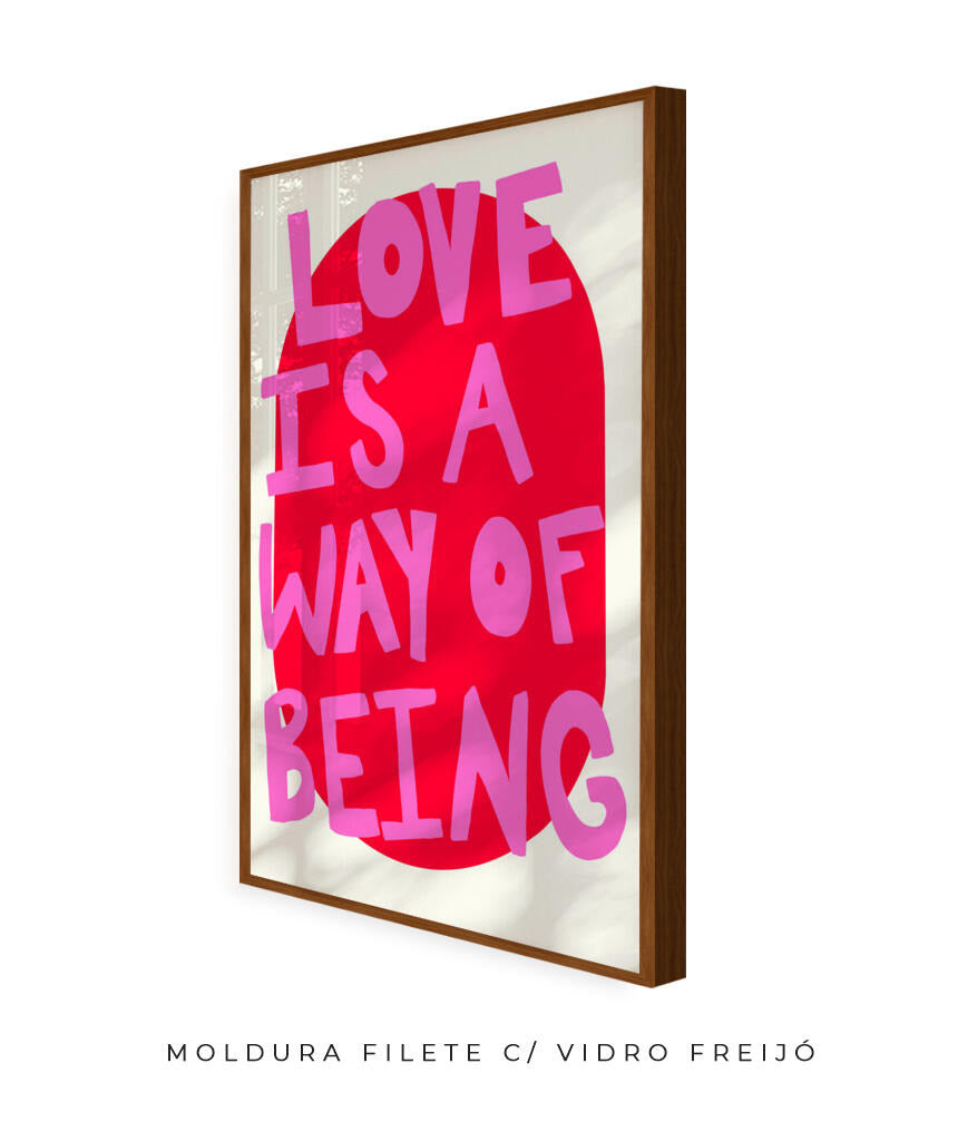 Love is a way of being- rosa e vermelho