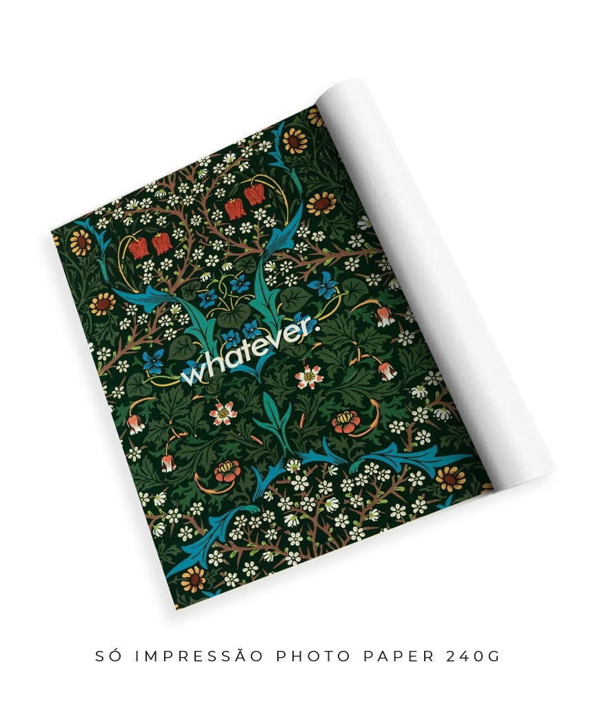 Whatever- William Morris