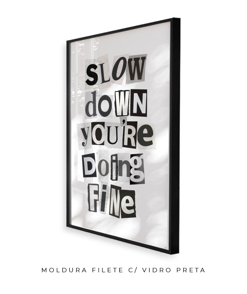Slow Down You&