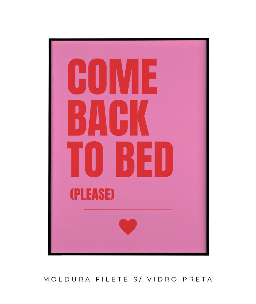 Come back to bed (please)