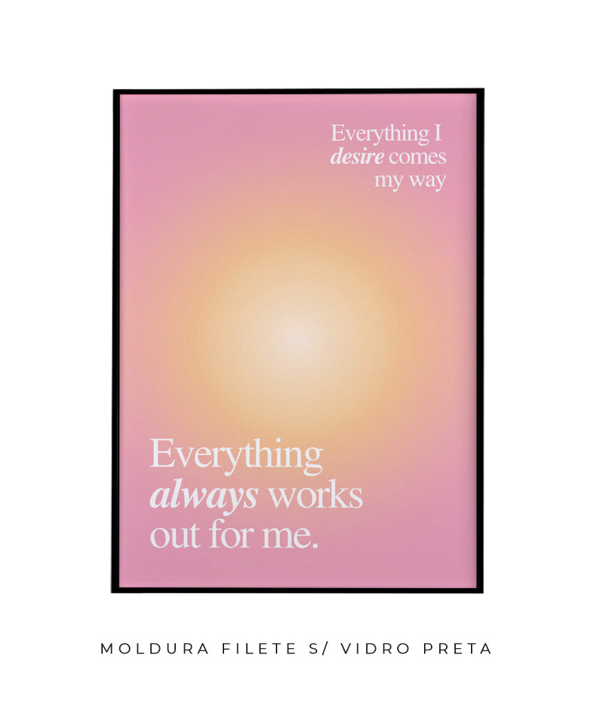 Everything always work out for me