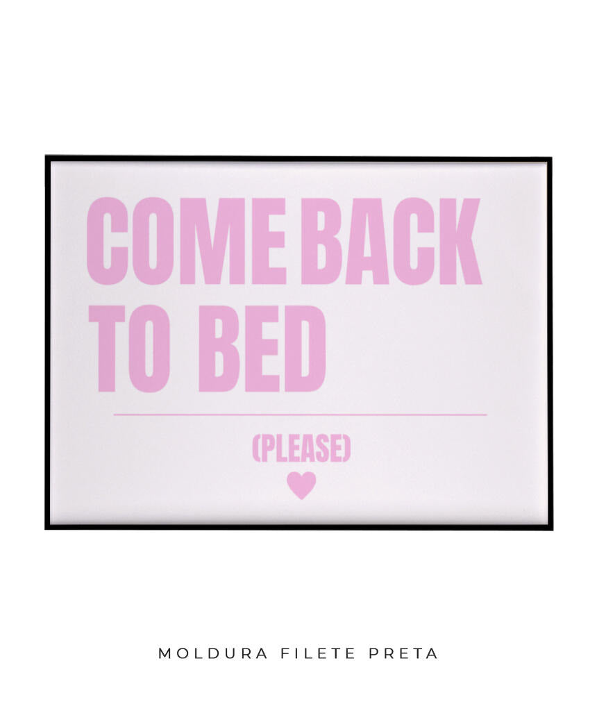Come back to bed (rosa)- horizontal