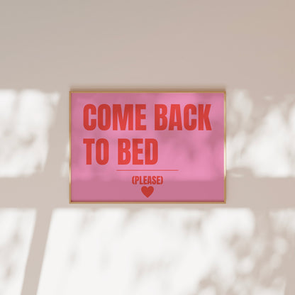 Come back to bed- horizontal