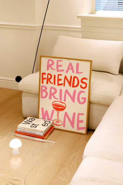 Real friends bring wine