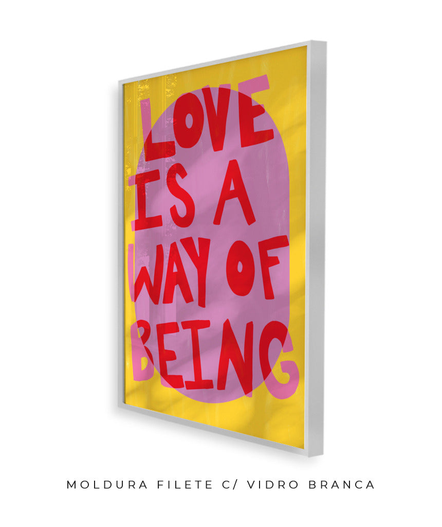Love is a way of being- amarelo e rosa