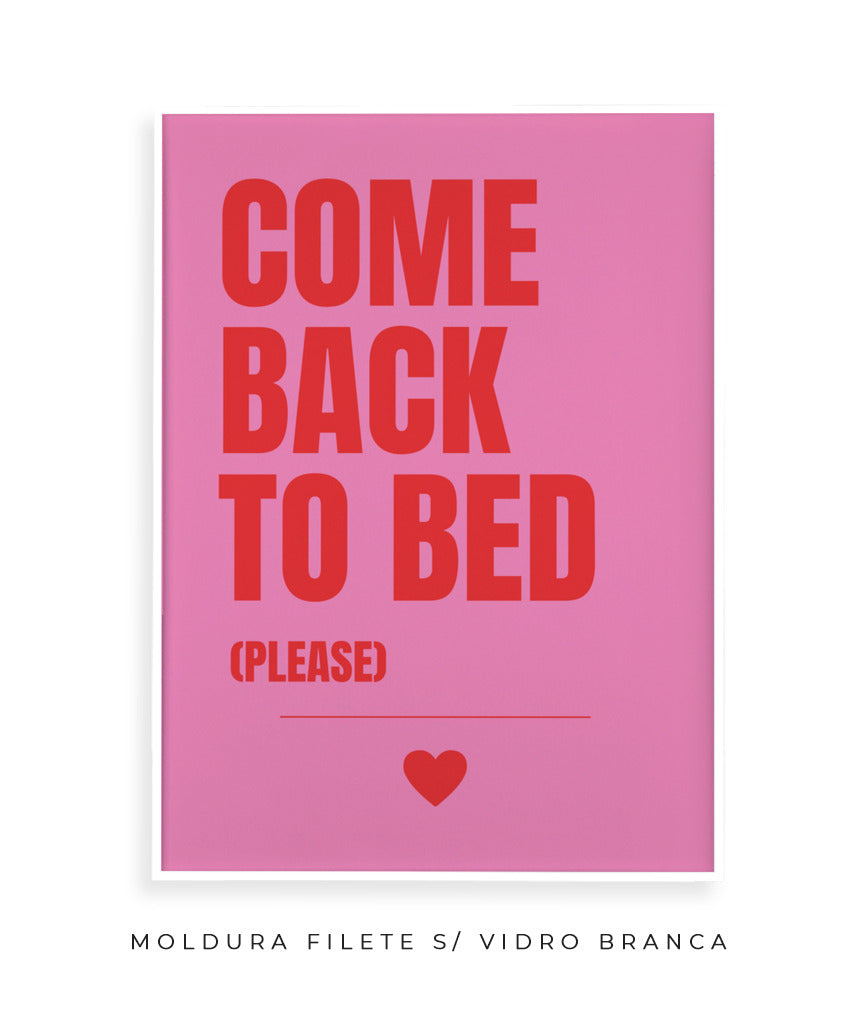 Come back to bed (please)