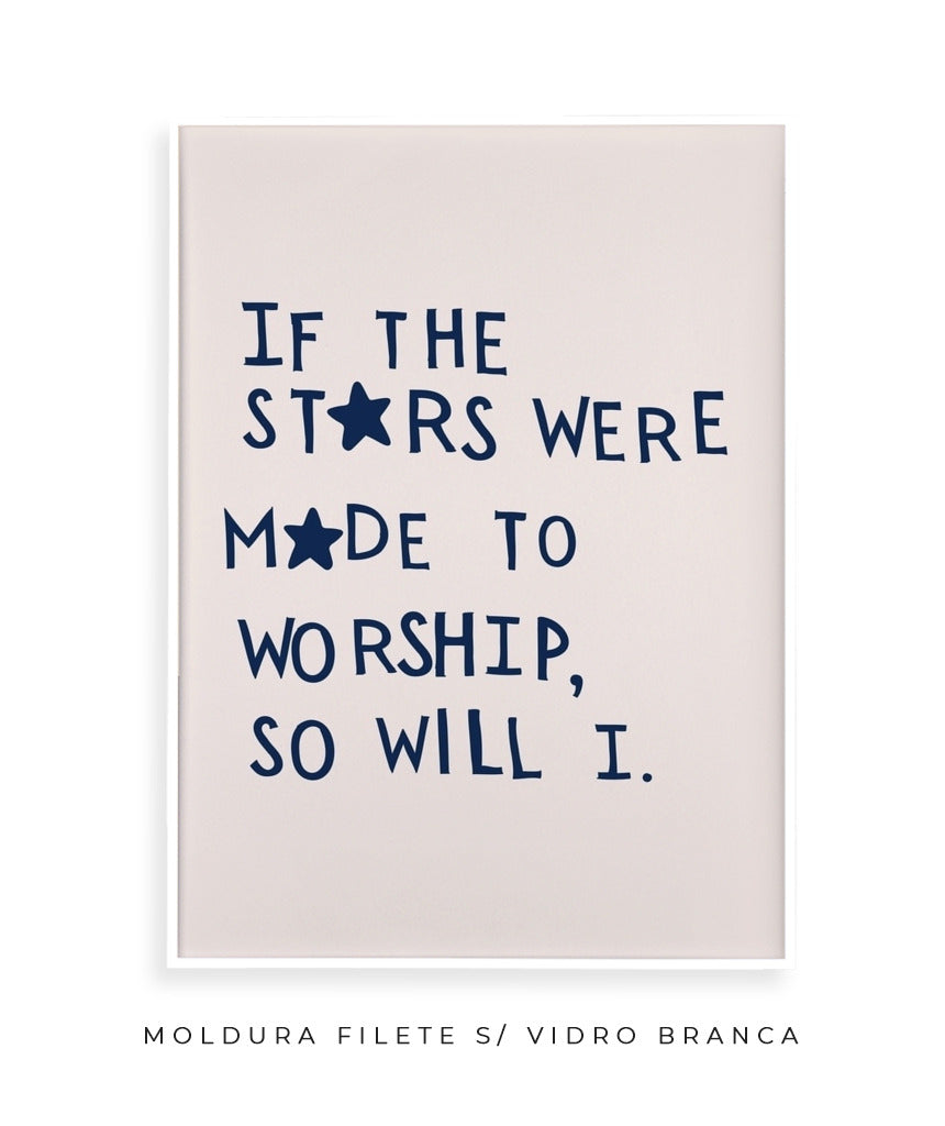 Se as estrelas foram feitas para adorar