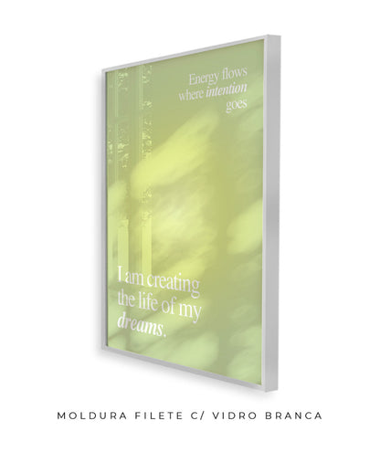 I am creating the life of my dreams