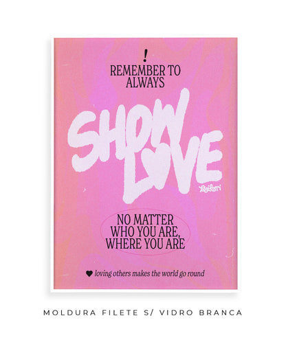 Remember to always show love