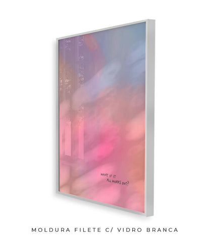 What If It All Works Out?