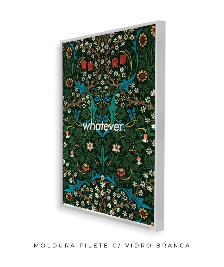 Whatever- William Morris