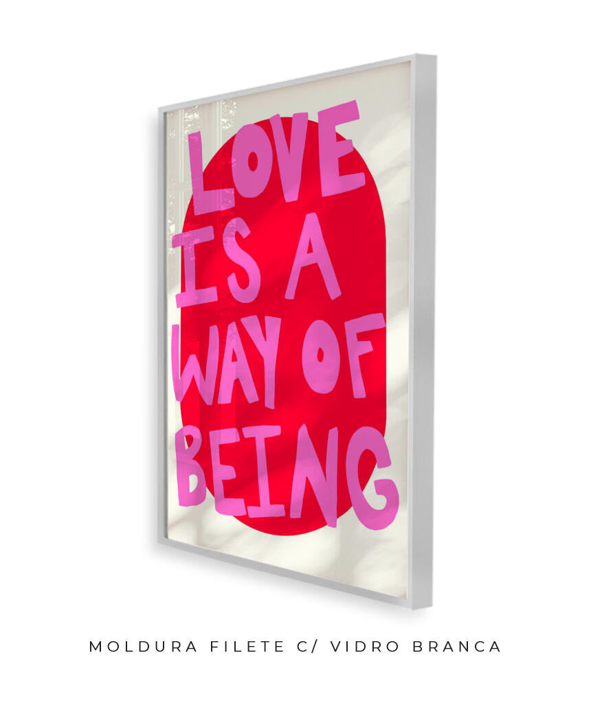 Love is a way of being- rosa e vermelho