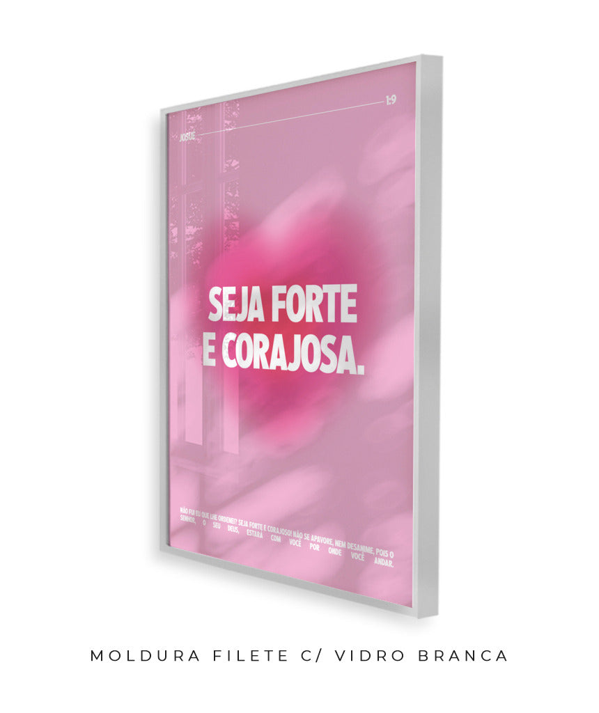 Seja forte e corajosa