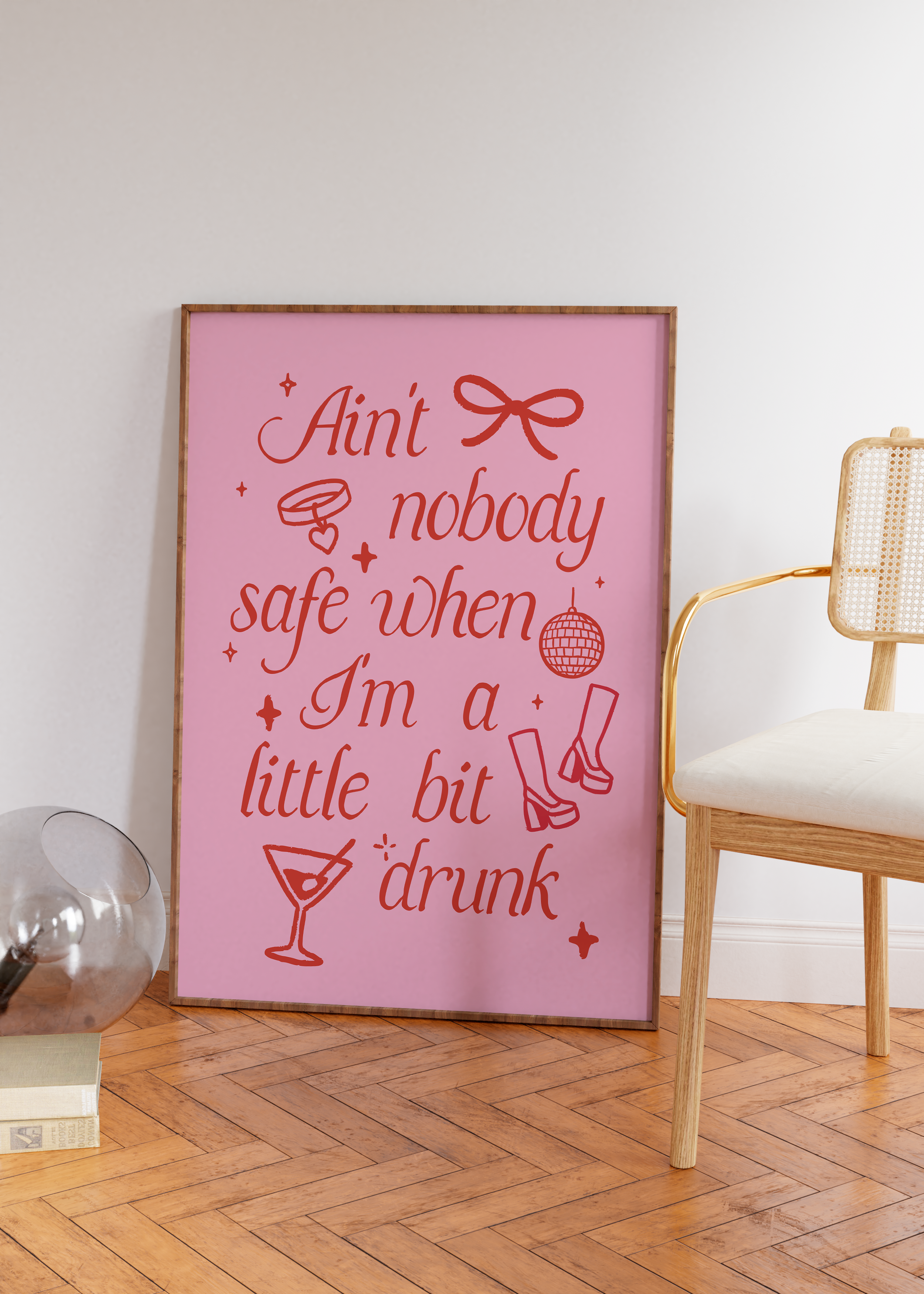 Ain't nobody safe when I'm a little bit drunk- Rosa