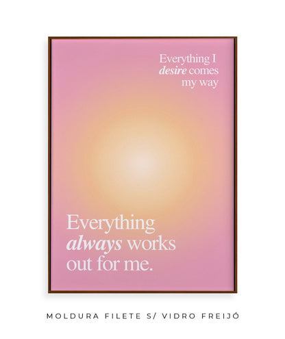 Everything always work out for me