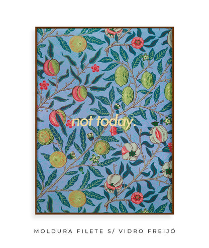 Not Today- William Morris