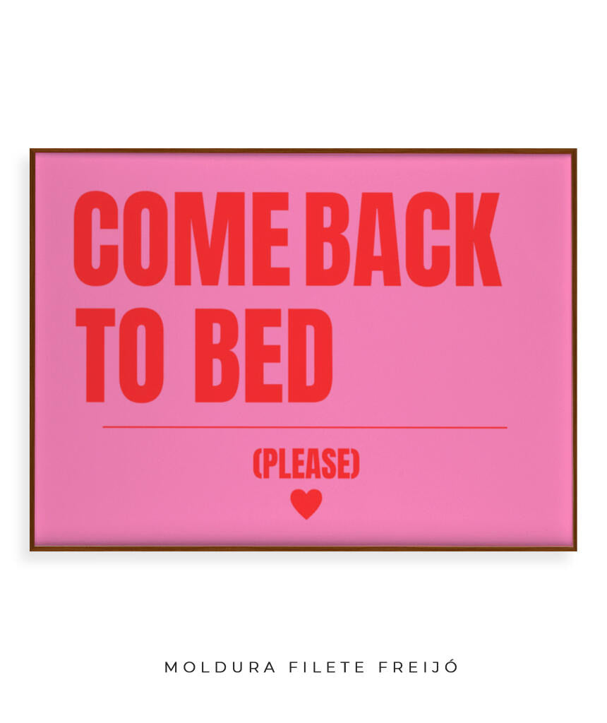 Come back to bed- horizontal