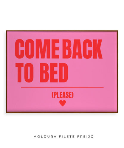 Come back to bed- horizontal