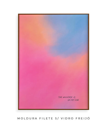 The Universe Is On My Side