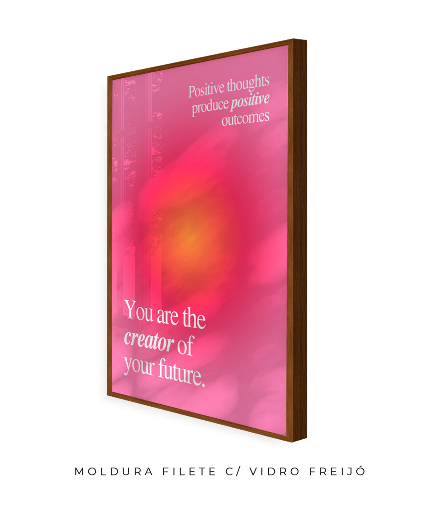 You are the creator of your future.