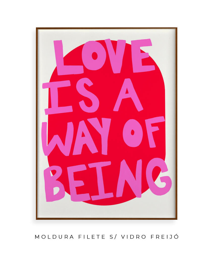 Love is a way of being- rosa e vermelho