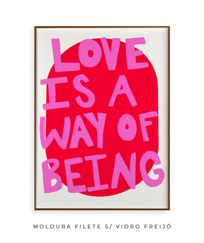 Love is a way of being- rosa e vermelho