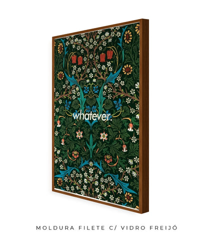Whatever- William Morris