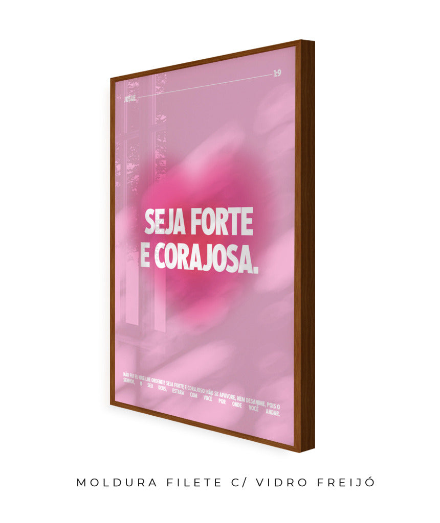 Seja forte e corajosa