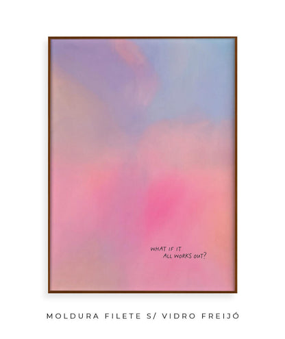 What If It All Works Out?