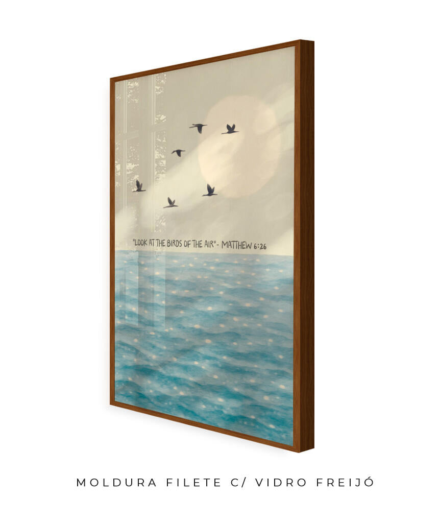 Look at the birds of the air- Mateus 6:26