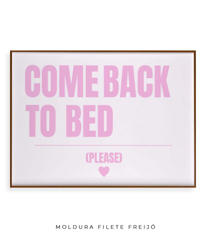 Come back to bed (rosa)- horizontal