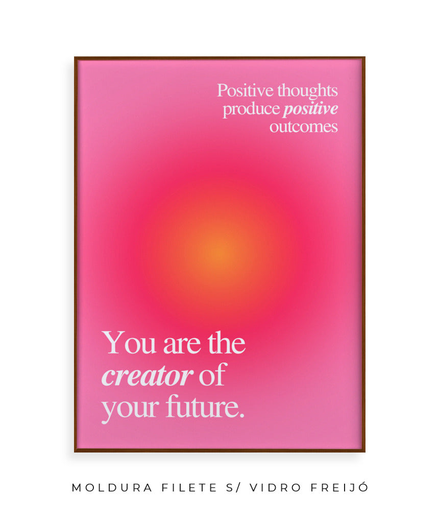You are the creator of your future.