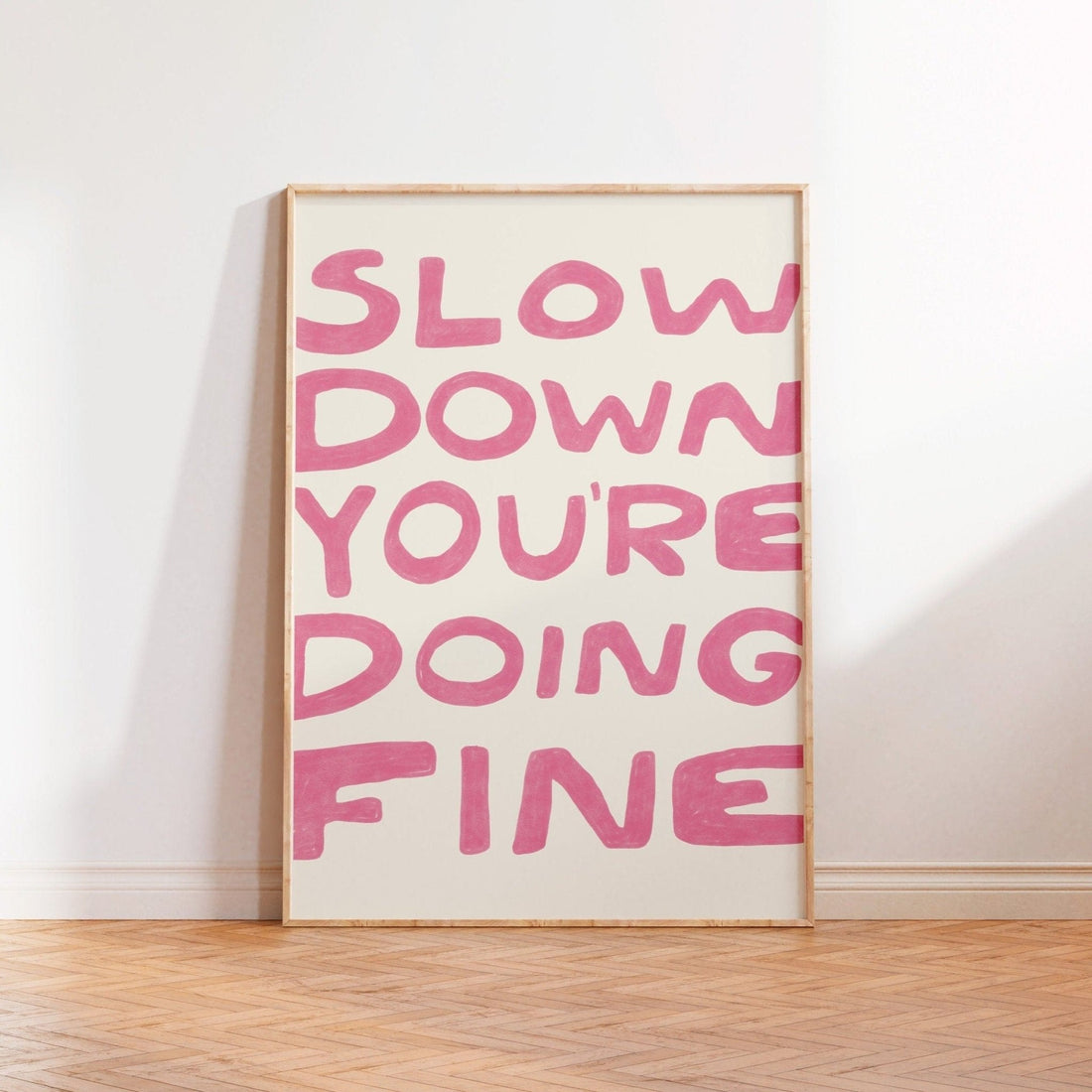 Slow down you&