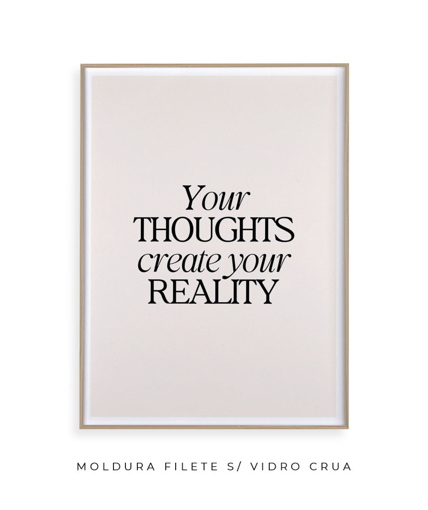 Your thoughts create your reality