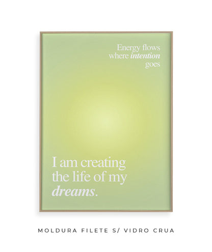 I am creating the life of my dreams