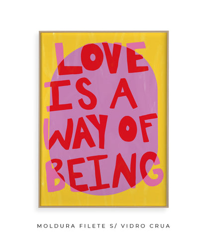 Love is a way of being- amarelo e rosa