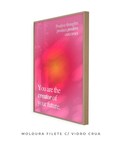 You are the creator of your future.