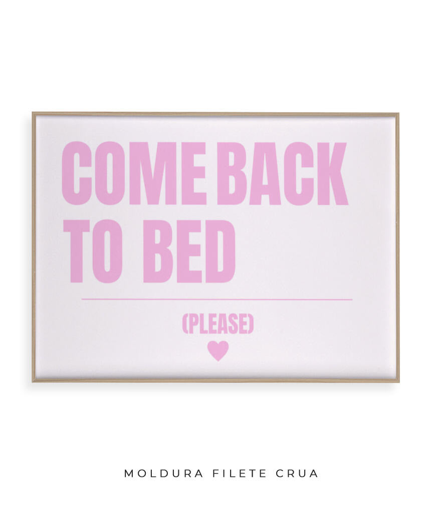 Come back to bed (rosa)- horizontal