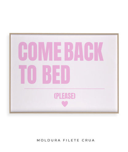 Come back to bed (rosa)- horizontal