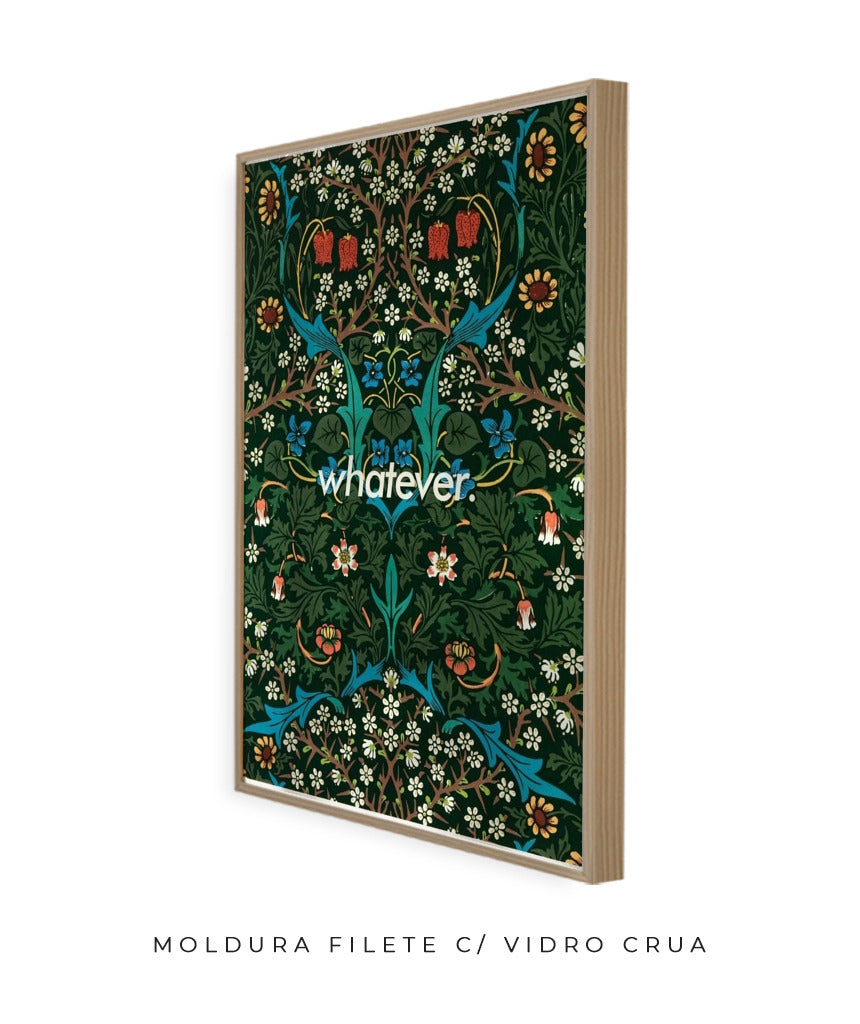 Whatever- William Morris