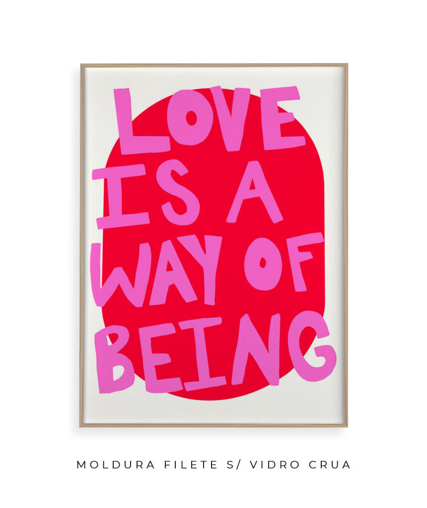 Love is a way of being- rosa e vermelho