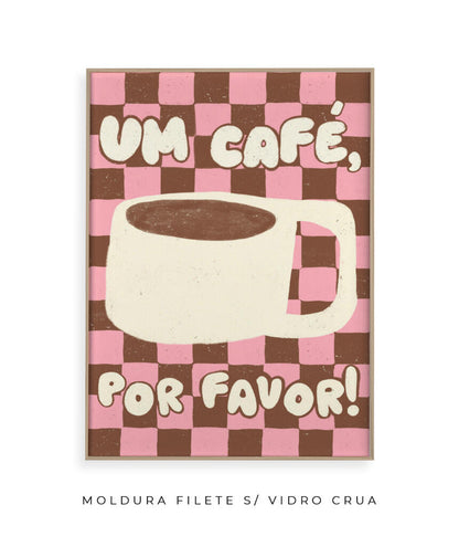 Um café, por favo!- Marrom e rosa