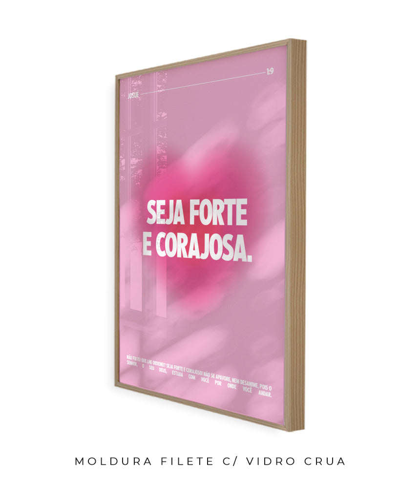 Seja forte e corajosa