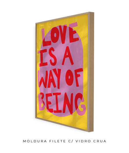Love is a way of being- amarelo e rosa