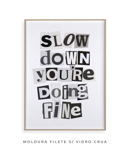 Slow Down You&