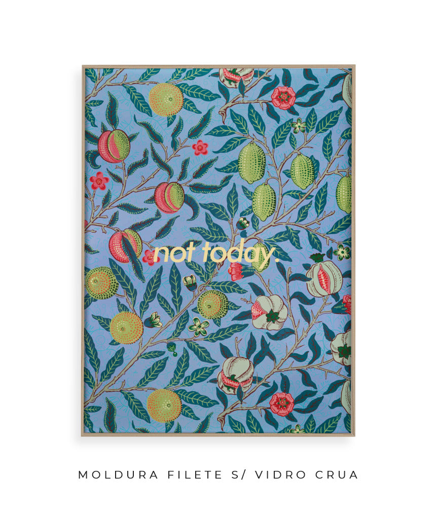 Not Today- William Morris